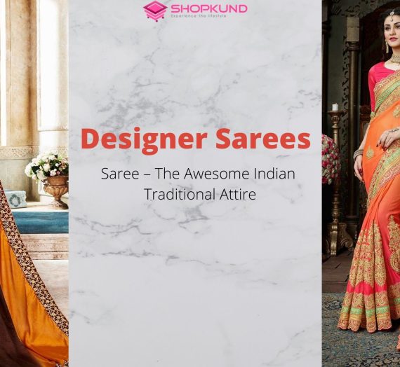 Saree – The Awesome Indian Traditional Attire