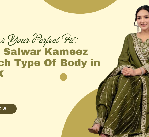 Discover Your Perfect Fit: Indian Salwar Kameez for each Type Of Body in the UK