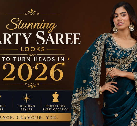 Stunning Party Saree Looks to Turn Heads in 2026